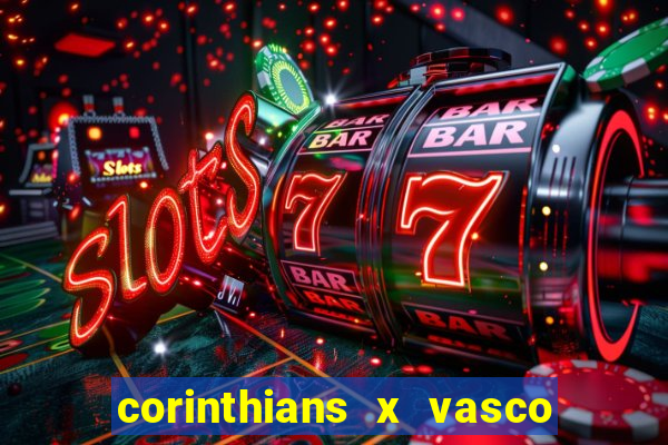 corinthians x vasco da gama ao vivo futemax